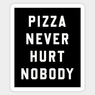 Pizza Never Hurt Nobody Sticker